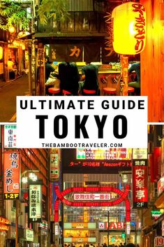 the ultimate guide to tokyo, japan with text overlaying it and an image of neon