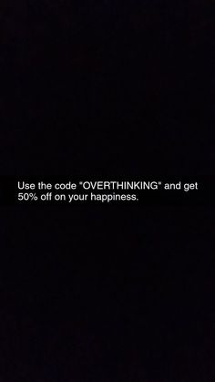 a black background with the text use the code overthiking and get 50 % off on your happiness