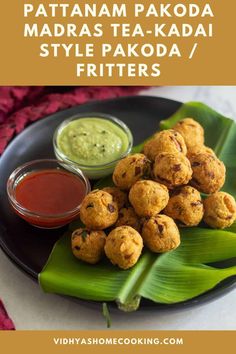 some food on a black plate with sauces and green leaves in the background text reads patanam pakoda madras tea - kakadi style pakode / fritter / fryers