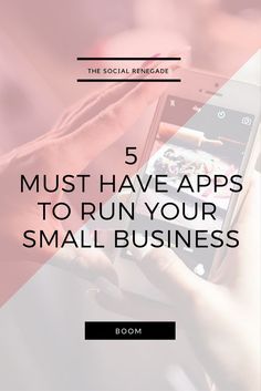 a person holding a smart phone with the text 5 must have apps to run your small business