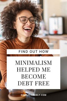 a woman laughing with the words, find out how minimalism helped me become debt free