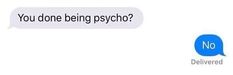 two text messages with one saying you don't being psychic and the other saying no