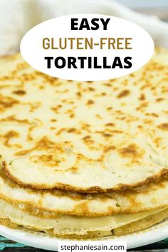 easy gluten - free tortillas on a plate with text overlay