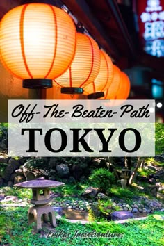 the words off - the - beaten path to tokyo in front of lanterns