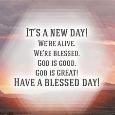 an image with the words it's a new day we're alive, god is