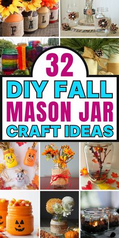 pumpkins, pine cones and other decorations are featured in this collage with the words 32 diy fall mason jar craft ideas