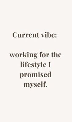 a quote that reads, current vibe working for the life style i provided my self