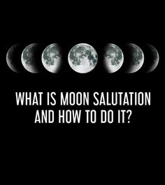 five phases of the moon with text that reads, what is moon salation and how to do it?