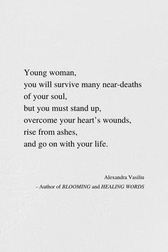 an image of a poem written in black and white with the words young woman, you will survive many near - deaths of your soul