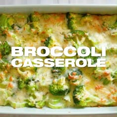 broccoli casserole in a white dish with the words broccoli casserole