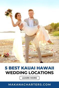 a man carrying a woman on his back at the beach with text that reads 5 best kauai hawaii wedding locations learn more