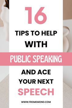 a white sign that says 16 tips to help with public speaking and ace your next speech