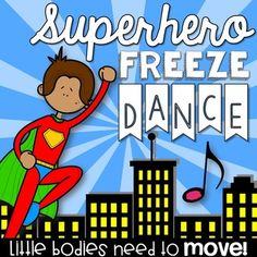 there is a poster that says, superhero freeze dance little bodies need to move on