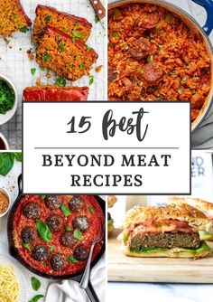 the top 15 best beyond meat recipes in this roundup, there are pictures of different foods