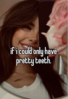 a woman smiling and holding a flower in her hand with the caption if i could only have pretty teeth