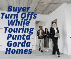 three people standing in an unfinished room with the words buyer turn offs while touring punta gorda homes