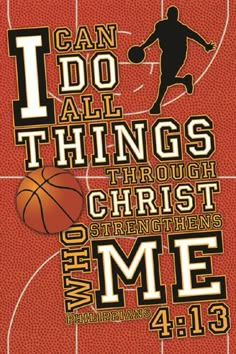 a basketball poster with the words, i can do all things through christ and me