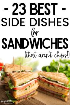 sandwiches with text overlay that reads, 23 best side dishes for sandwiches that aren't chips