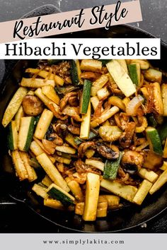 a skillet filled with vegetables on top of a black counter next to the words restaurant style hibacchi vegetables