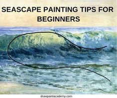 an image of a painting with the words seascape painting tips for beginners on it