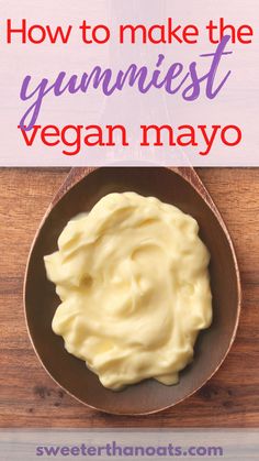 how to make the yummyest vegan mayo