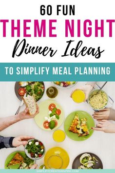 people eating dinner at a table with the words go fun theme night dinner ideas to simfy meal planning