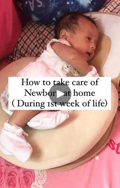 a baby laying on top of a pillow with the words how to take care of newborn at home during its week of life