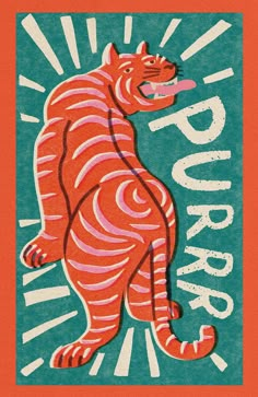 an orange and green tiger with the words purr on it's back side