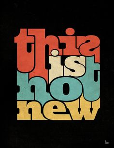 an image of the words'this is not new'written in bold colors on a black background