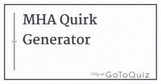 the words, mha quirk generator only at gotouizz are black and white