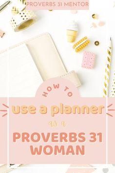 a woman's desk with the words how to use a planner as a proverbs