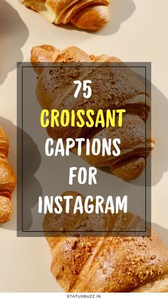 croissants with text overlay that reads 75 croissant captions for instagram