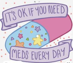 it's ok if you need meds every day with starfish and ribbon