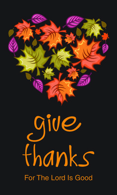 the words give thanks for the lord is good on a black background with colorful leaves