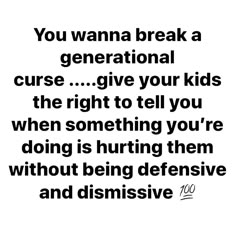 a quote that reads you wanna break a generational curse give your kids the right to tell