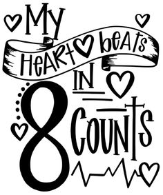 the phrase my heart beats in 8 counts on a white background with hearts and arrows