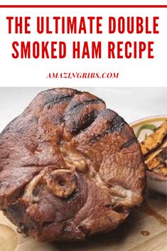 the ultimate double smoked ham recipe on a wooden cutting board with text overlay that reads, the ultimate double smoked ham recipe