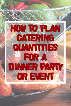 a basket full of food with the words how to plan catering quantities for a dinner party or event