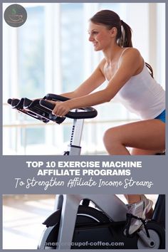 a woman riding an exercise bike with the words top 10 exercise machine affiliate programs