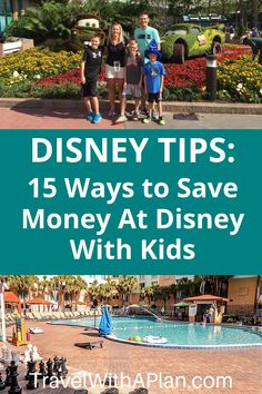 kids and adults standing in front of a fountain with the words disney tips 15 ways to save money at disney with kids