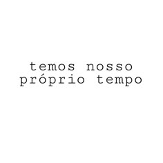 the words are written in black and white on a white background that says temos nosso proprio tempo