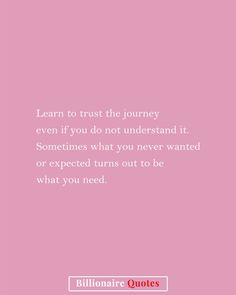 a pink background with the words learn to trust the journey even if you do not understand it