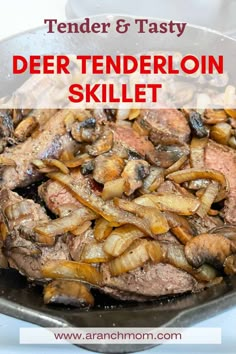 a skillet filled with meat and onions on top of a stove next to the words, tender & tasty deertenderlon skillet