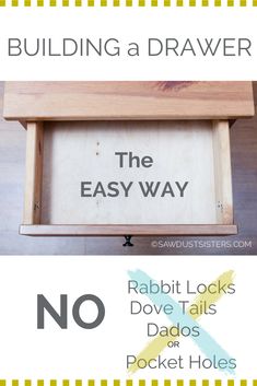 the easy way to build a wooden box with text overlay that says, building a drawer