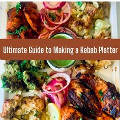 the ultimate guide to a kebab platter with grilled meats and vegetables