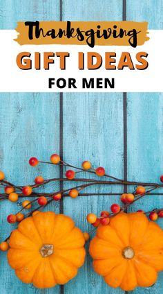 pumpkins and berries on a blue wooden background with the words thanksgiving gift ideas for men