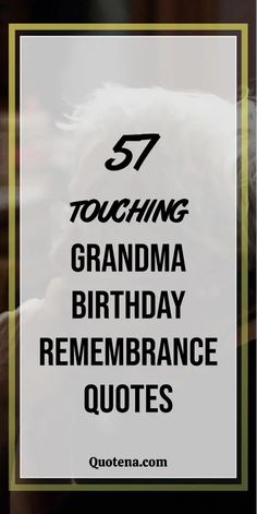 57 Touching Grandma Birthday Remembrance Quotes Grandma Birthday Quotes, Birthday Remembrance, Remembrance Quotes, Remembering Grandma, In Remembrance Of Me, Our Memories, Grandma Birthday, Love Inspiration