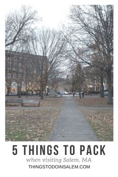 a park with trees and benches in the background text reads 5 things to pack when visiting salem, ma