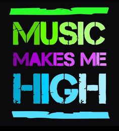 the words music makes me high are painted in bright colors on a black background with green, purple, and blue stripes