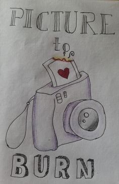 a drawing of a camera with the words picture up, burn